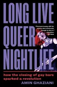 Direct Beschikbaar Long Live Queer Nightlife How the Closing of Gay Bars Sparked a Revolution - Amin Ghaziani - Libro in lingua inglese - Princeton University Press -
