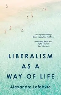 Liberalism as a Way of Life - Alexandre Lefebvre - Libro in lingua inglese - Princeton University Press - Bestseller