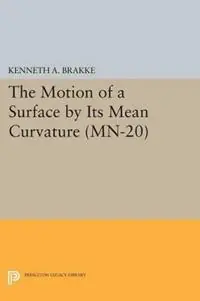 Exclusieve Aanbieding The Motion of a Surface by Its Mean Curvature. (MN-20) - Kenneth A. Brakke - Libro in lingua inglese - Princeton University Press - Princeton Legacy Library
