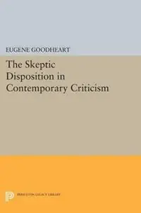Voordeelprijs The Skeptic Disposition In Contemporary Criticism - Eugene Goodheart - Libro in lingua inglese - Princeton University Press - Princeton Legacy Library