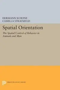 Spatial Orientation The Spatial Control of Behavior in Animals and Man - Hermann Schone - Libro in lingua inglese - Princeton University Press - Princeton Series in Neurobiology and Behavior Beperkte Voorraad