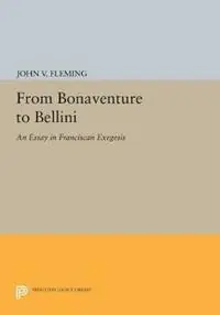 Veilige Betaling From Bonaventure to Bellini An Essay in Franciscan Exegesis - John V. Fleming - Libro in lingua inglese - Princeton University Press - Princeton Essays on the Arts