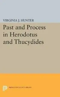 Past and Process in Herodotus and Thucydides - Virginia J. Hunter - Libro in lingua inglese - Princeton University Press - Princeton Legacy Library Betaalbaar
