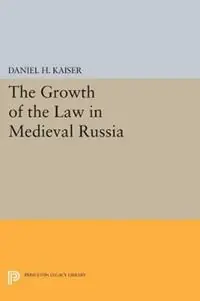 Nieuw The Growth of the Law in Medieval Russia - Daniel H. Kaiser - Libro in lingua inglese - Princeton University Press - Princeton Legacy Library