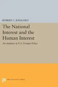 The National Interest and the Human Interest An Analysis of U.S. Foreign Policy - Robert C. Johansen - Libro in lingua inglese - Princeton University Press - Princeton Legacy Library Dagaanbieding