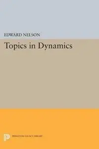 Topics in Dynamics I Flows - Edward Nelson - Libro in lingua inglese - Princeton University Press - Princeton Legacy Library Gratis Retour