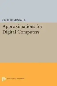 Approximations for Digital Computers - Cecil Hastings - Jeanne T. Wayward - Libro in lingua inglese - Princeton University Press - Nu Kopen