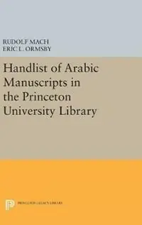 Veilige Betaling Handlist of Arabic Manuscripts (New Series) in the Princeton University Library - Rudolf Mach - Eric Linn Ormsby - Libro in lingua inglese - Princeton University Press - Princeton Studies on the Near East