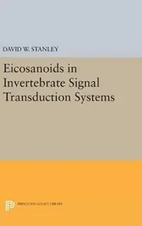 Gecertificeerd Eicosanoids in Invertebrate Signal Transduction Systems - David W. Stanley - Libro in lingua inglese - Princeton University Press - Princeton Legacy Library