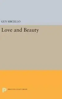 Gratis Retour Love and Beauty - Guy Sircello - Libro in lingua inglese - Princeton University Press - Princeton Legacy Library