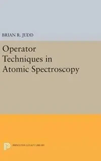Operator Techniques in Atomic Spectroscopy - Brian R. Judd - Libro in lingua inglese - Princeton University Press - Princeton Legacy Library Beperkte Voorraad