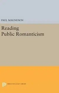 Must-Have Reading Public Romanticism - Paul Magnuson - Libro in lingua inglese - Princeton University Press - Princeton Legacy Library