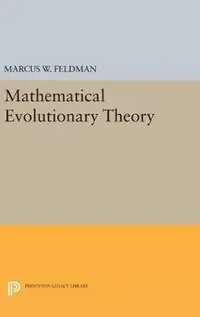 Mathematical Evolutionary Theory - Marcus Feldman - Libro in lingua inglese - Princeton University Press - Princeton Legacy Library Premium