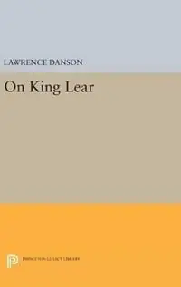 Beste Prijs On King Lear - Lawrence Danson - Libro in lingua inglese - Princeton University Press - Princeton Legacy Library