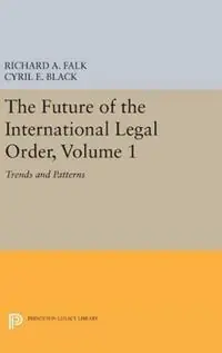 The Future of the International Legal Order, Volume 1 Trends and Patterns - Cyril E. Black - Libro in lingua inglese - Princeton University Press - Princeton Legacy Library Hoge Kwaliteit