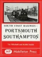 Portsmouth to Southampton - Vic Mitchell - Keith Smith - Libro in lingua inglese - Middleton Press - South Coast Railway albums Beste Prijs
