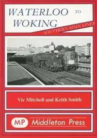 Hoge Kwaliteit Waterloo to Woking - Vic Mitchell - Keith Smith - Libro in lingua inglese - Middleton Press - Southern Main Line