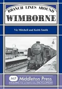 Koop Vandaag Branch Lines Around Wimborne - Vic Mitchell - Keith Smith - Libro in lingua inglese - Middleton Press - Branch Lines