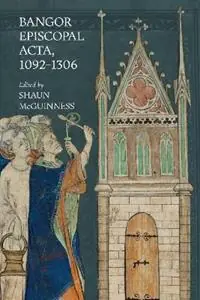 Bangor Episcopal Acta, 1092-1306 - Shaun McGuinness - Libro in lingua inglese - Boydell & Brewer Ltd - Canterbury & York Society Actieprijs