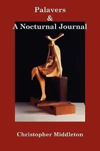 Palavers, and a Nocturnal Journal - Christopher Middleton - Marius Kociejowski - Libro in lingua inglese - Shearsman Books - Uitverkoop