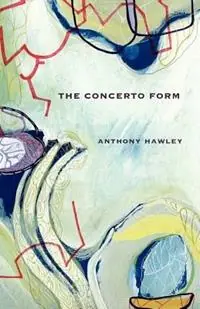 The Concerto Form - Anthony Hawley - Libro in lingua inglese - Shearsman Books - Voordeelprijs