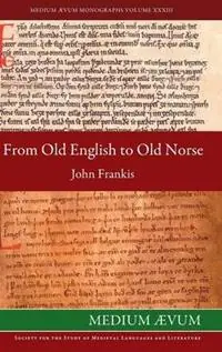 Fabrieksprijs From Old English to Old Norse A Study of Old English Texts Translated into Old Norse with an Edition of the English and Norse Versions of Ælfric‘s De Falsis Diis - John Frankis - Libro in lingua inglese - Medium Aevum Monographs / Ssmll -