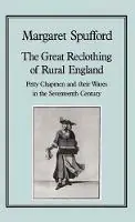 Actieprijs Great Reclothing of Rural England Petty Chapman and their Wares in the Seventeenth Century - Margaret Spufford - Libro in lingua inglese - Bloomsbury Publishing PLC -