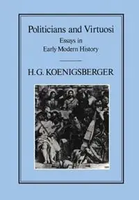 Politicians and Virtuosi - H. G. Koenigsberger - Libro in lingua inglese - Hambledon & London Ltd - Nu Kopen