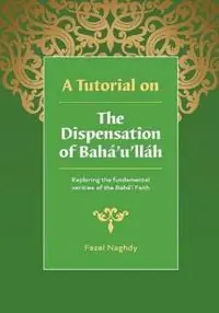 Premium A Tutorial on the Dispensation of Baha‘u‘llah - Fazel Naghdy - Libro in lingua inglese - Fazel Naghdy -