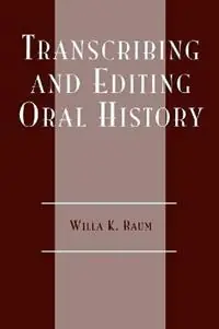 Transcribing and Editing Oral History - Willa K. Baum - Libro in lingua inglese - SAGE Publications Inc - American Association for State and Local History Laatste Versie