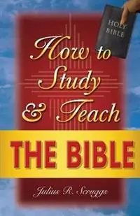 Lage Prijs How to Study and Teach the Bible - Julius R Scruggs - Libro in lingua inglese - Sunday School Publishing Board -