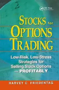 Stocks for Options Trading Low-Risk, Low-Stress Strategies for Selling Stock Options-Profitability - Harvey Friedentag - Libro in lingua inglese - Taylor & Francis Inc - Veilige Betaling