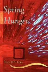 Populair Spring Hunger - Keith (KP) Liles - Libro in lingua inglese - Plain View Press -