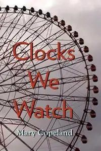 Koopje Clocks We Watch - Mary Copeland - Libro in lingua inglese - Plain View Press -