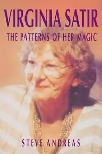 Virginia Satir - The Patterns Of Her Magic - Steve Andreas - Libro in lingua inglese - Real People Press,U.S. - Premium