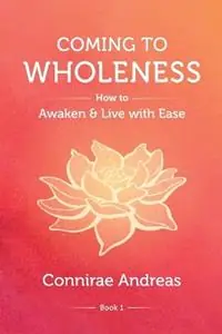 Express Levering Coming to Wholeness How to Awaken and Live with Ease - Connirae Andreas - Libro in lingua inglese - Real People Press,U.S. -