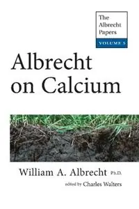 Gereduceerde Prijs Albrecht on Calcium The Albrecht Papers Vol. 5 - William Albrecht - Libro in lingua inglese - Acres U.S.A., Inc. -