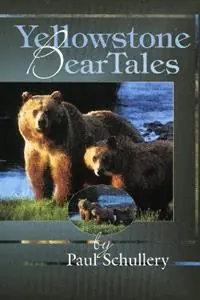 Yellowstone Bear Tales - Paul Schullery - Libro in lingua inglese - Roberts Rinehart Publishers - Tijdelijk Beschikbaar