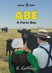 ABE - A Farm Boy - Bill Kjellberg - Libro in lingua inglese - Bibles, Etc. - Farm Girl Actieprijs