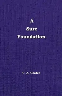 Direct Verzonden A Sure Foundation - Charles A Coates - Libro in lingua inglese - Bibles, Etc. -
