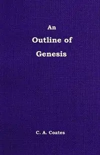 Bestseller An Outline of Genesis - Charles A Coates - Libro in lingua inglese - Bibles, Etc. -