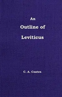 An Outline of Leviticus - Charles A Coates - Libro in lingua inglese - Bibles, Etc. - Hoge Kwaliteit