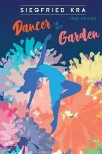 Weekendaanbieding Dancer in the Garden - Siegfried Kra - Libro in lingua inglese - Pleasure Boat Studio -