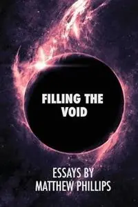 Filling the Void - Matthew Phillips - Libro in lingua inglese - Pleasure Boat Studio - Actieprijs