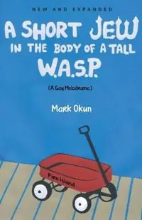 A Short Jew in the Body of a Tall W.A.S.P. - Mark Okun - Libro in lingua inglese - Galileo Press - Dagaanbieding