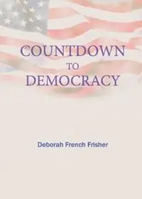 Countdown to Democracy - Deborah French Frisher - Libro in lingua inglese - Galileo Press - Koop Vandaag