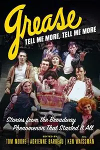 Grease, Tell Me More, Tell Me More Stories from the Broadway Phenomenon That Started It All - Tom Moore - Adrienne Barbeau - Libro in lingua inglese - Chicago Review Press - Alleen Vandaag