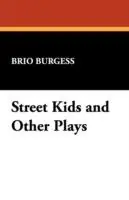 Street Kids and Other Plays - Brio Burgess - Libro in lingua inglese - Wildside Press - Beperkte Voorraad