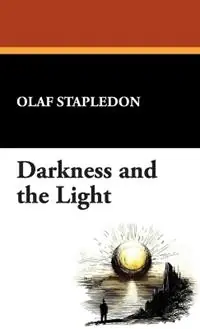 Darkness and the Light - Olaf Stapledon - Libro in lingua inglese - Wildside Press - Tijdelijk Beschikbaar