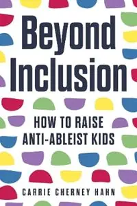Beyond Inclusion How to Raise Anti-Ableist Kids - Carrie Cherney Hahn - Libro in lingua inglese - Chicago Review Press - Beperkt Aanbod